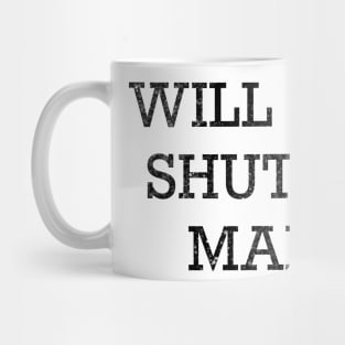 Will You Shut Up Man Mug